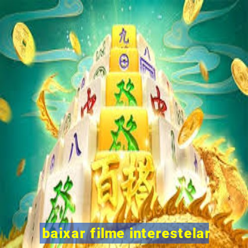 baixar filme interestelar